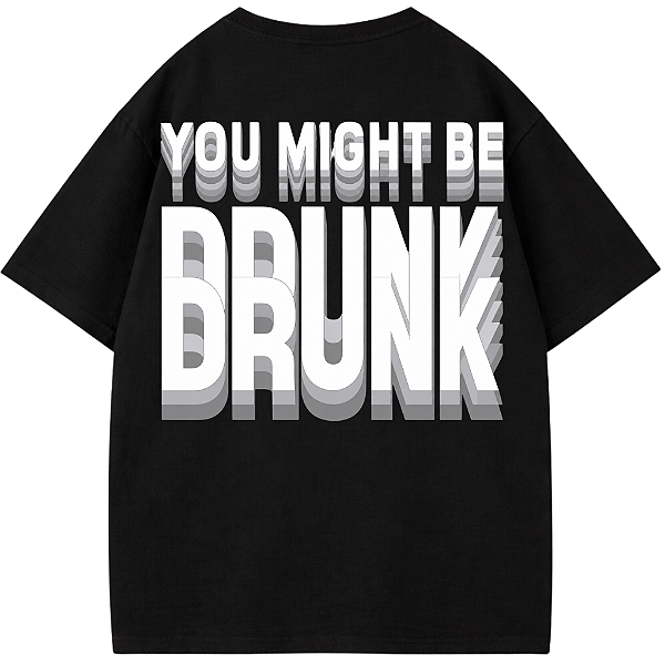 CAMISETA YOU MIGHT BE DRUNK AFTER PRETA