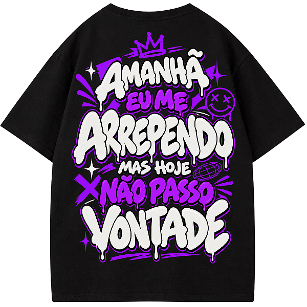 CAMISETA OVERSIZED AFTER AMANHÃ EU ME ARREPENDO HOJE EU NÃO PASSO VONTADE
