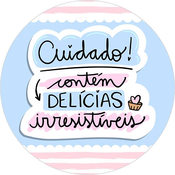Etiqueta Adesiva CUIDADO CONTÉM DELÍCIAS IRRESISTÍVEIS