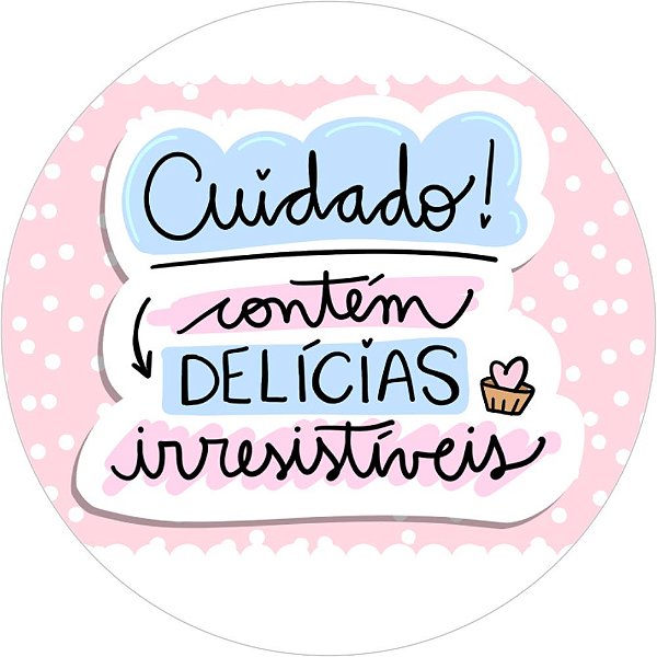 Etiqueta Adesiva CUIDADO CONTÉM DELÍCIAS IRRESISTÍVEIS