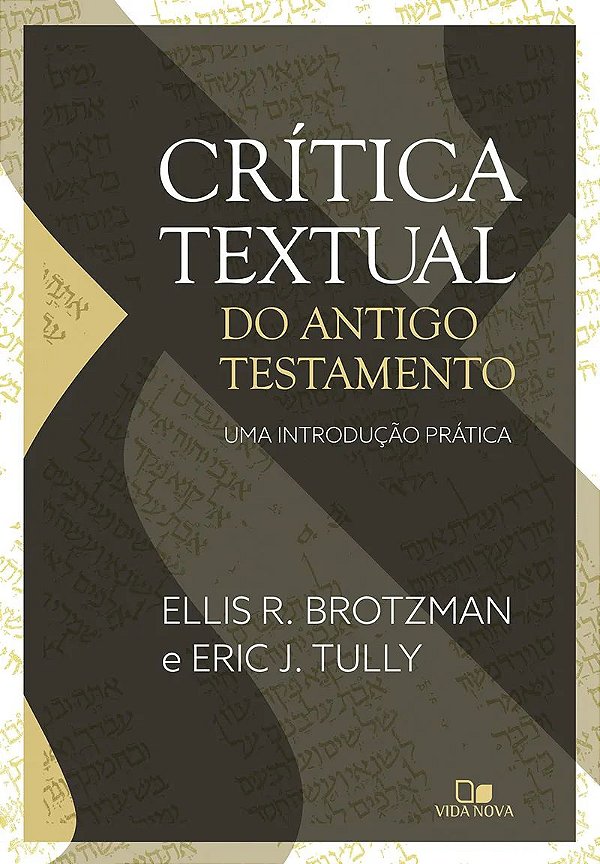 Crítica Textual do Antigo Testamento (Ellis R. Brotzman; Eric J. Tully)