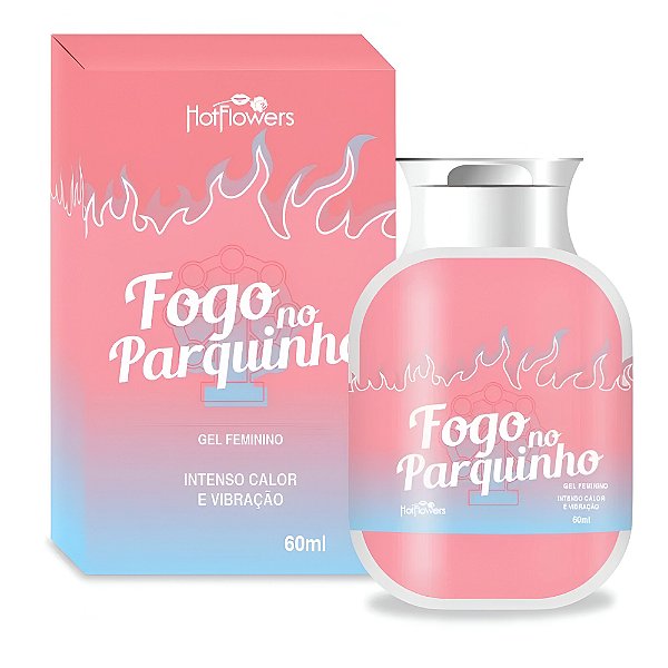 Fogo No Parquinho - Gel Excitante Feminino Orgasmos Intensos 60ml Hot Flowers