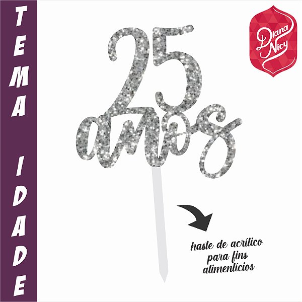 Topo em MDF com Glitter Prata Tema 25 Anos