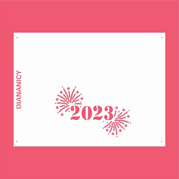 Estêncil Diananicy Nº 134 - Stencil Ano Novo 2023