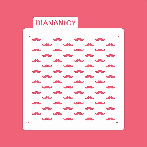 Estêncil Diananicy Nº 267 - Tema Dia dos Pais Stencil Bigode