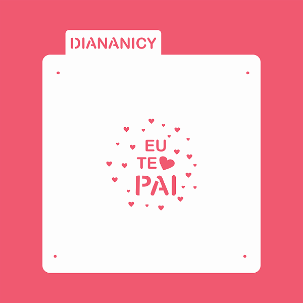 Estêncil Diananicy Nº 105 - Stencil Eu Te Amo Pai