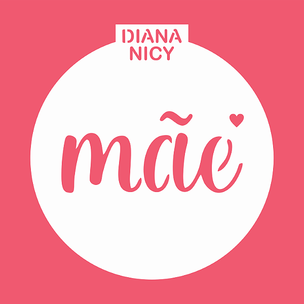 Estêncil Diananicy Nº 218 - Stencil Mãe