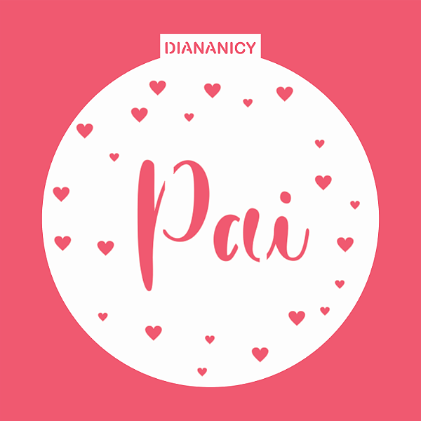 Estêncil Diananicy Nº 220 - Stencil Pai