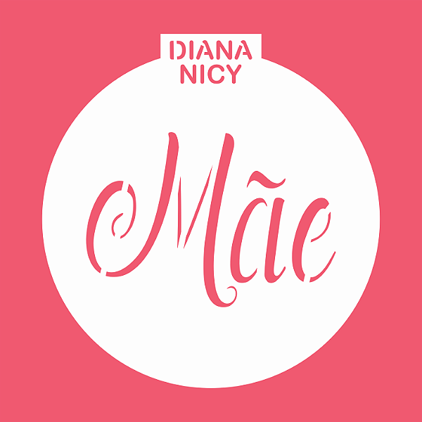 Estêncil Diananicy Nº271 - Stencil Mãe