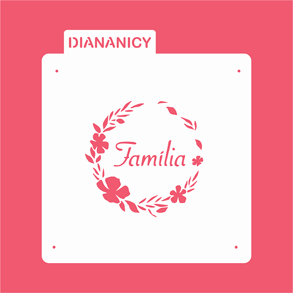 Estêncil Diananicy Nº 360 - Stencil Família