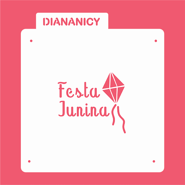 Estêncil Diananicy Nº 456 - Cortador e Stencil Festa Junina