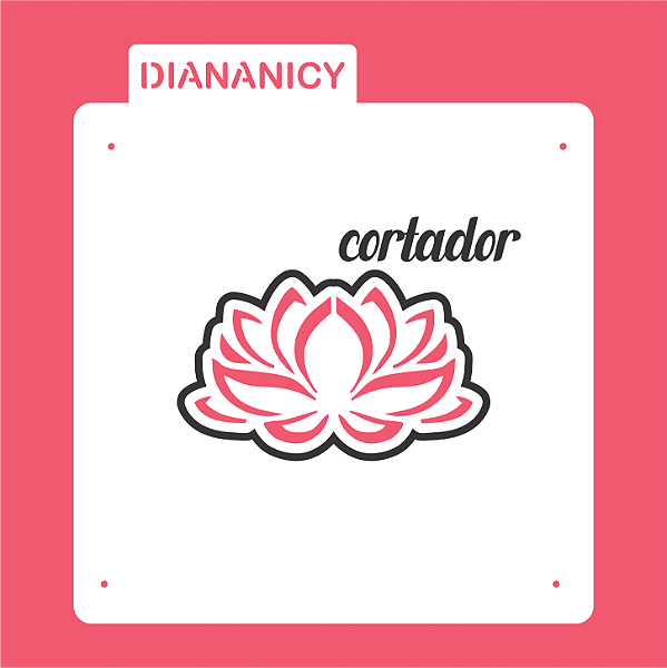 Estêncil Diananicy Nº 407 - Stencil e Cortador Flor Lótus