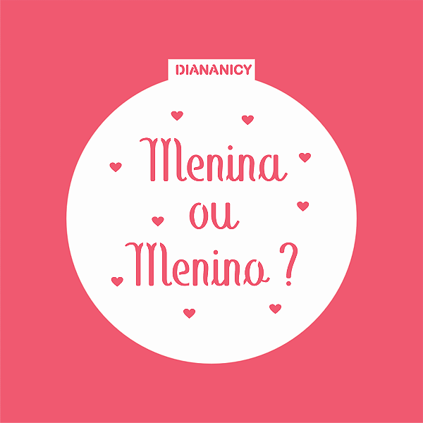 Estêncil Diananicy Nº 498 - Stencil Menino ou Menina Redondo