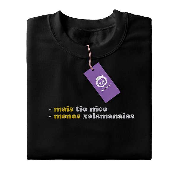 Camiseta Mais Tio Nico Menos Xalamanaias