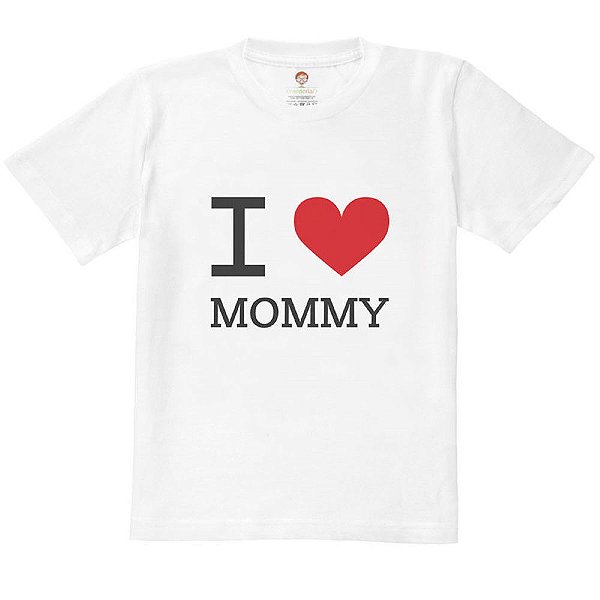 Camiseta Infantil Nerderia e Lojaria i love mommy BRANCA
