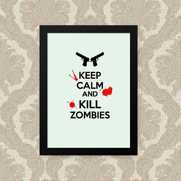 Quadro Decorativo 23x33cm Nerderia e Lojaria KEEP CALM AND KILL ZOMBIES preto