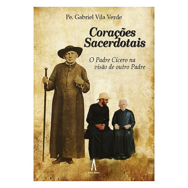 Corações Sacerdotais: O Padre Cícero na visão de outro Padre
