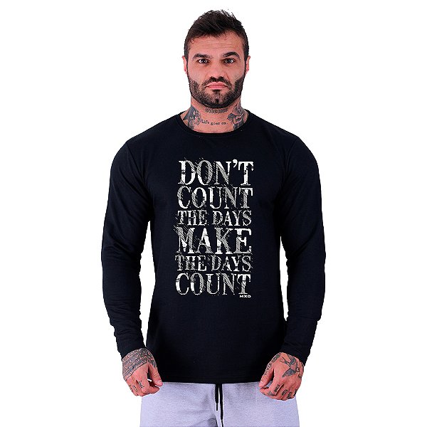 Camiseta Manga Longa Moletinho MXD Conceito Don't Count The Days Não Conte Os Dias