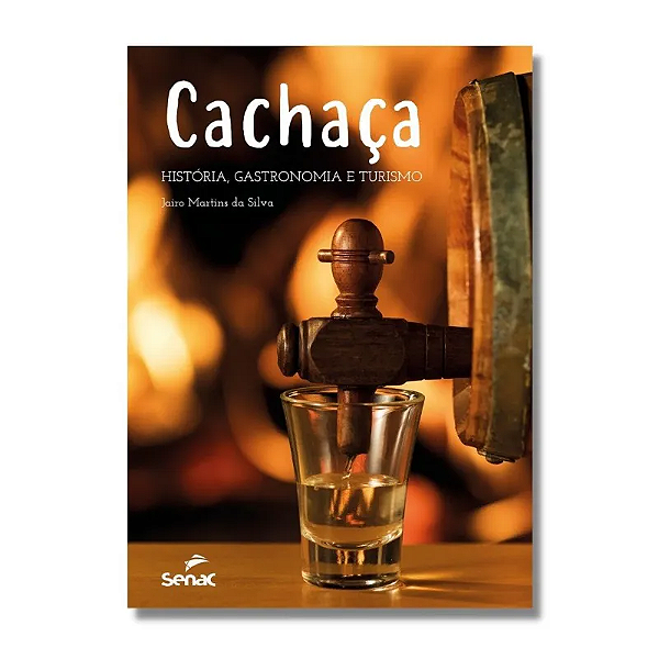 Livro Cachaça: História, Gastronomia e Turismo