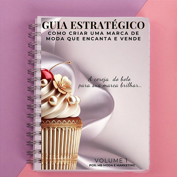 Ebook - Guia Estratégico: Como criar uma Marca de Moda que Encanta e Vende