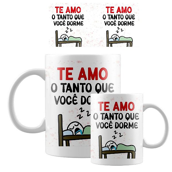 Caneca Personalizada Flork Te Amo O Tanto Que Você Dorme Canecas Personalizadas Com Preço De 