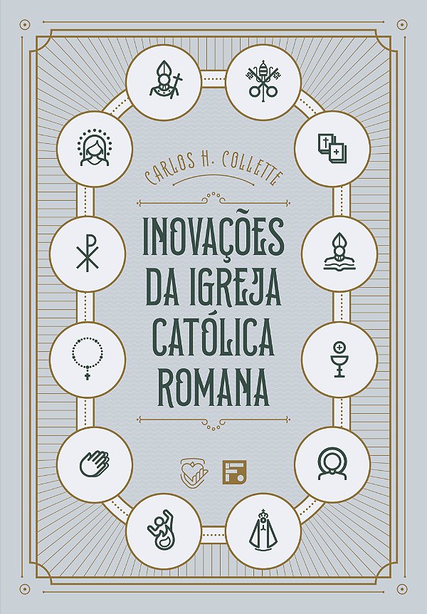Inovações da Igreja Católica Romana | Carlos H. Collette