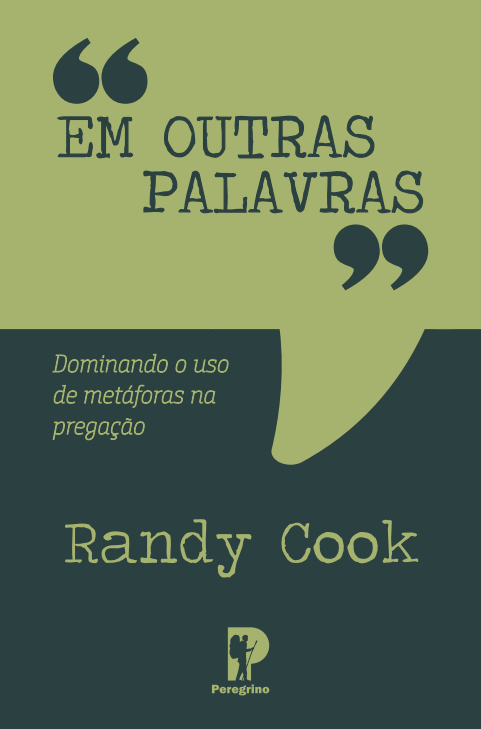 Em outras palavras: Dominando o uso de metáforas na pregação | Randy Cook
