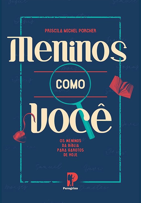 Meninos como você: Os meninos da Bíblia para garotos de hoje | Priscila Michel Porcher