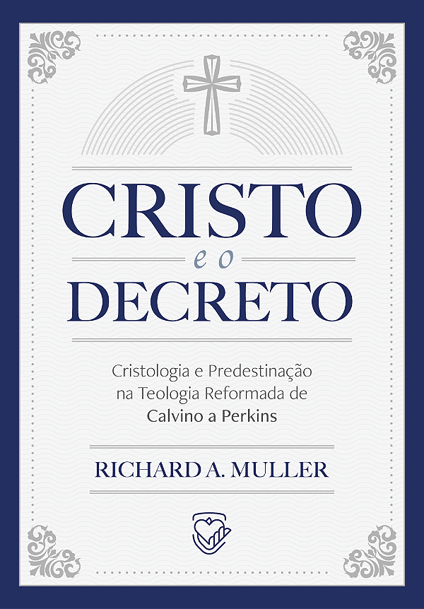 Cristo e o Decreto | Richard Muller