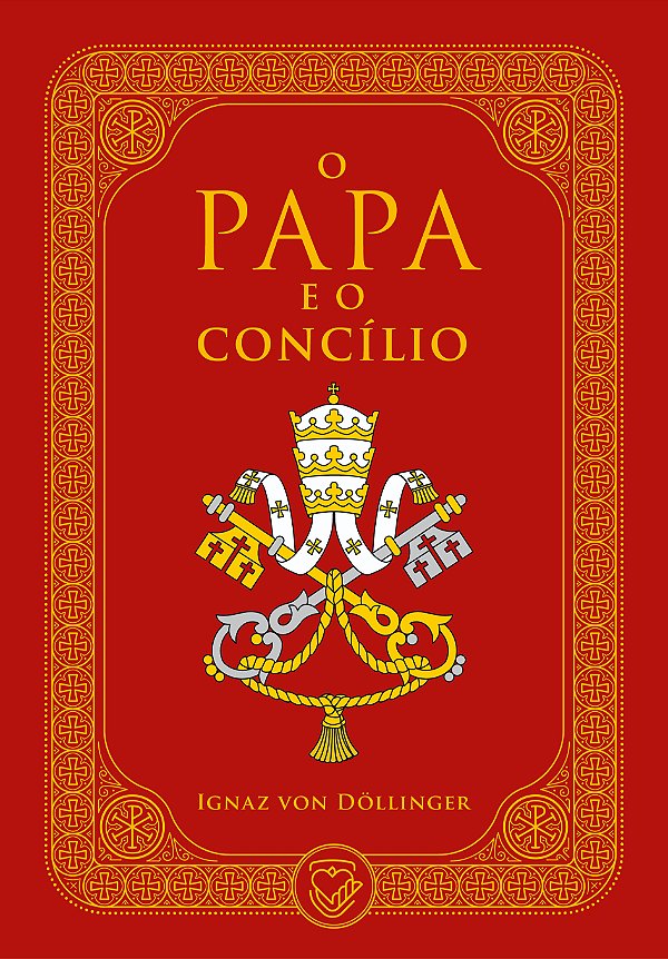 O Papa e o Concílio | Ignaz von Döllinger