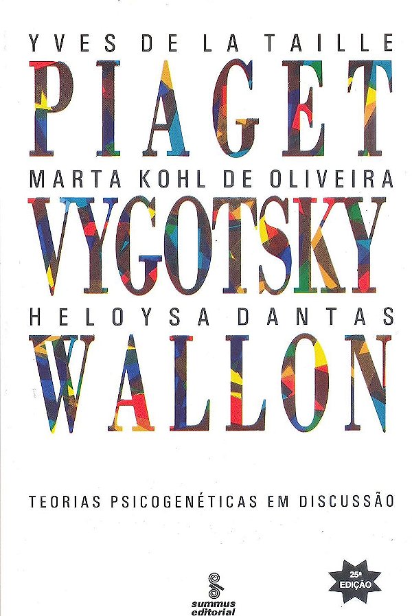 Piaget, Vygotsky, Wallon - Teorias Psicogenéticas em Discussão - Yves De La Taille; Marta Kohl de Oliveira; Heloysa Dant