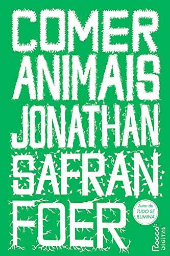 Comer Animais - Jonathan Safran Foer