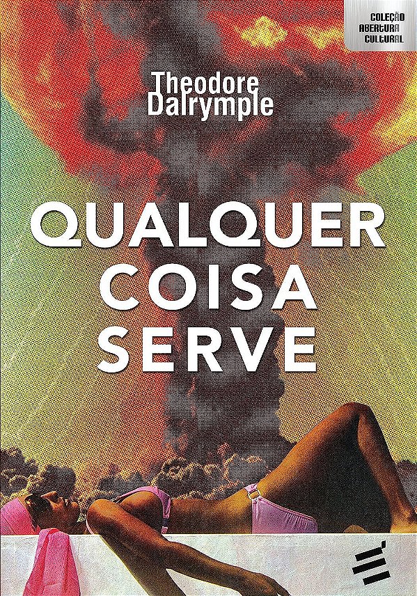 Qualquer Coisa Serve - Theodore Dalrymple