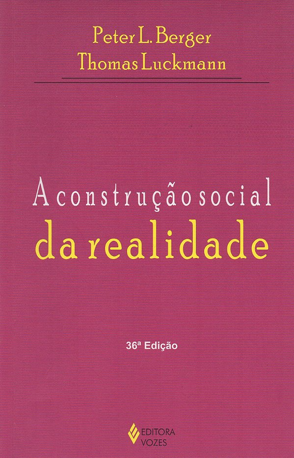 A Construção Social da Realidade - Peter L. Berger; Thomas Luckmann