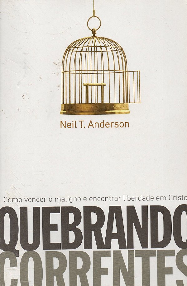 Quebrando Correntes - Neil T. Anderson