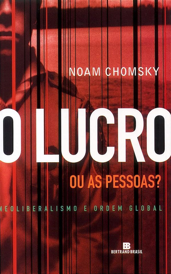 O Lucro ou as Pessoas? - Neoliberalismo e Ordem Global - Noam Chomsky