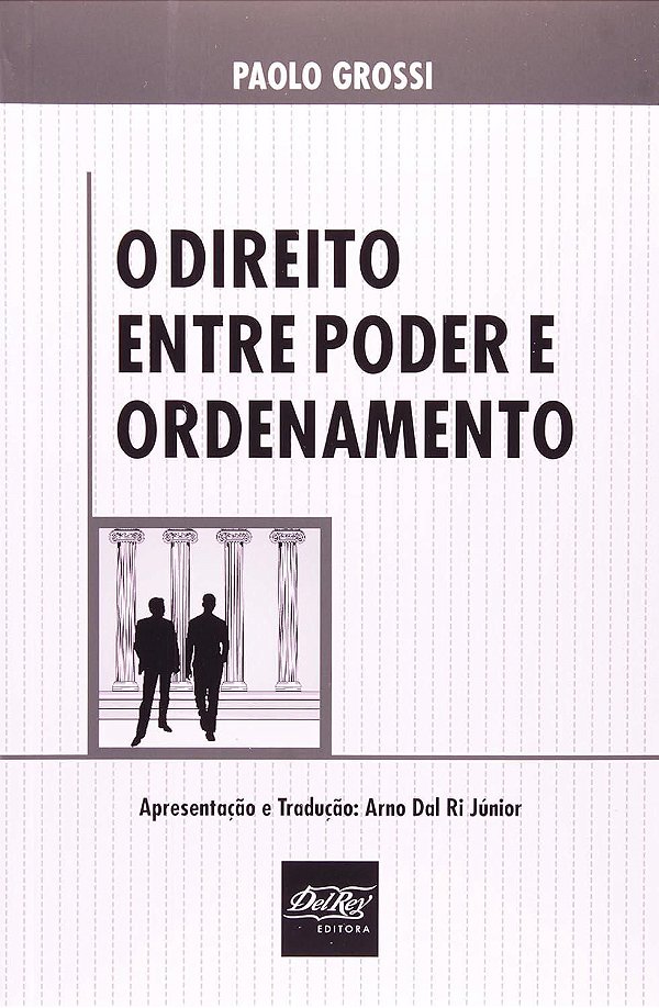 O Direito entre Poder e Ordenamento - Paolo Grossi