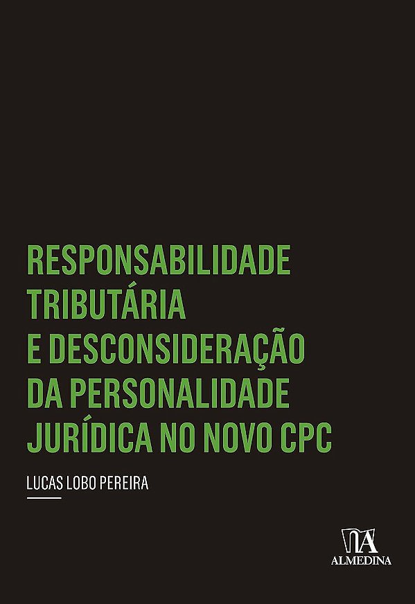 Responsabilidade Tributária e Desconsideração da Personalidade Jurídica no Novo CPC - Lucas Lobo Pereira