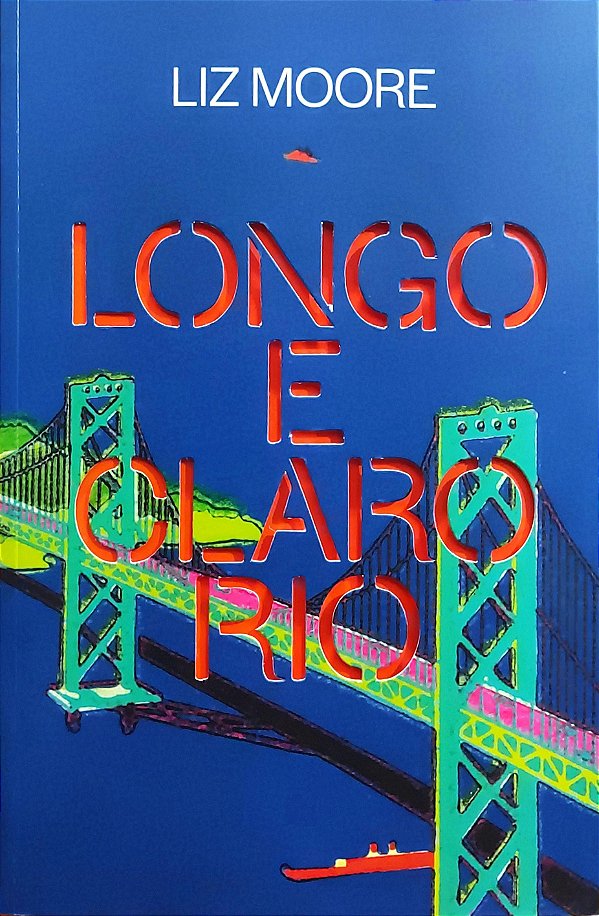 Longo e Claro Rio - Liz Moore (Edição TAG)