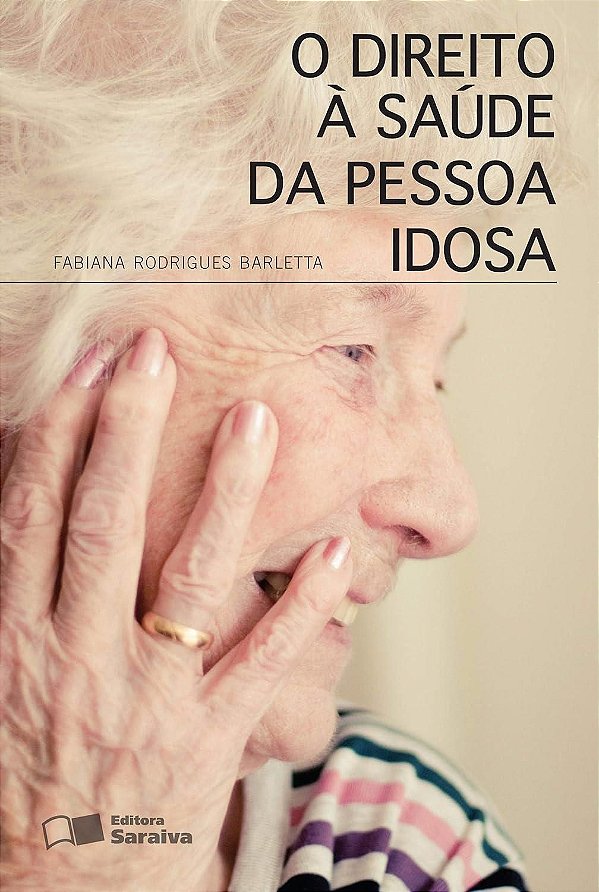 O Direito à Saúde da Pessoa Idosa - Fabiana Rodrigues Barletta