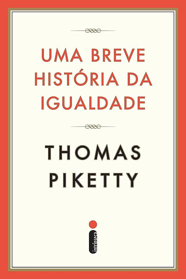 Uma Breve História da Igualdade - Thomas Piketty