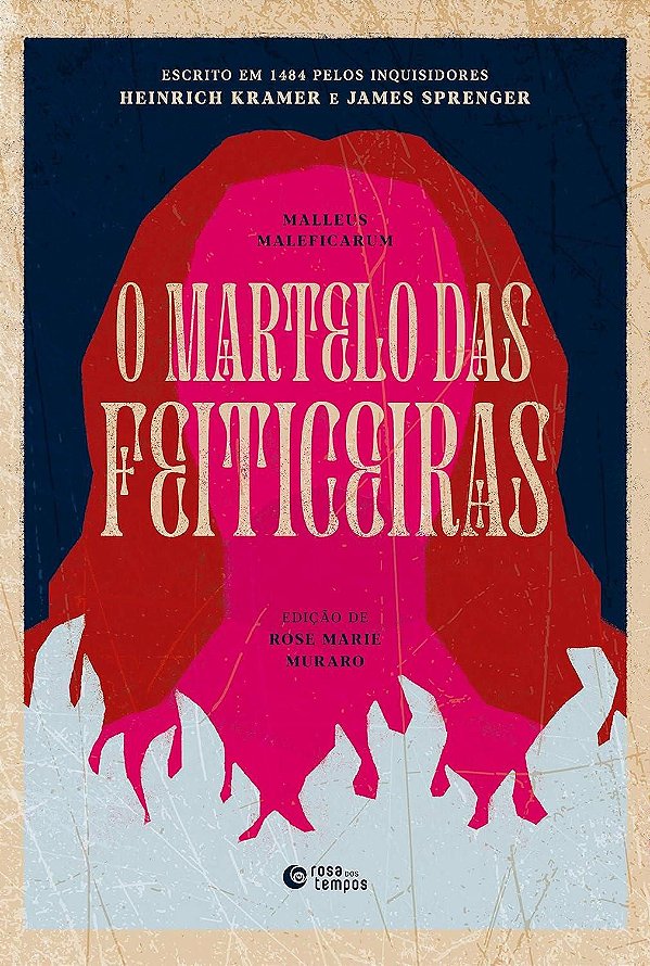 O Martelo das Feiticeiras - Heinrich Kramer; James Sprenger