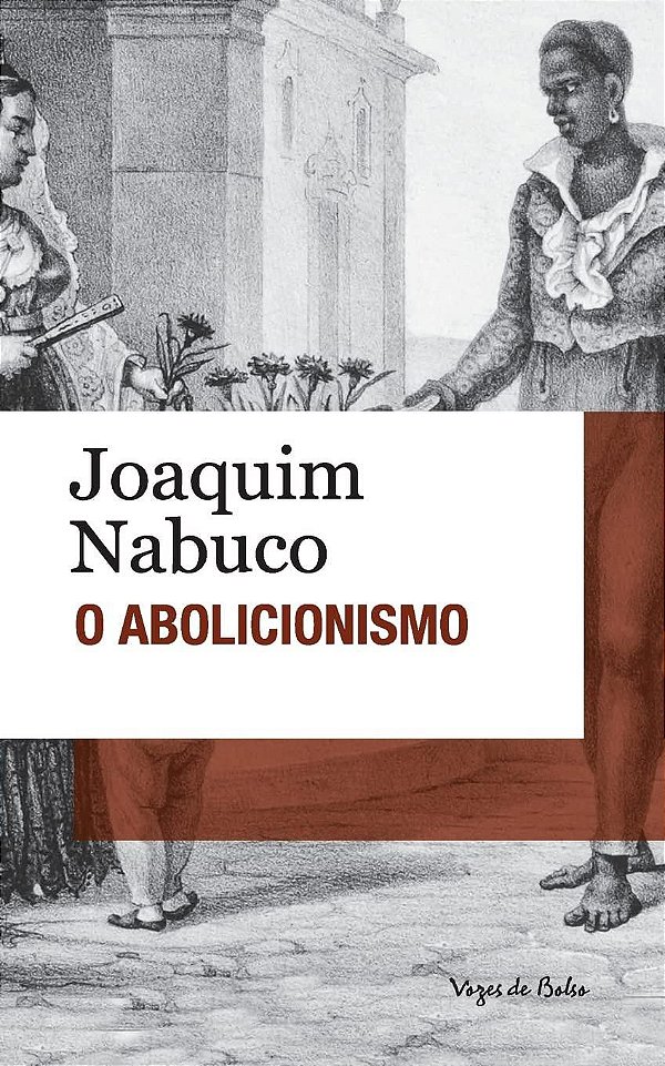 O Abolicionismo - Joaquim Nabuco