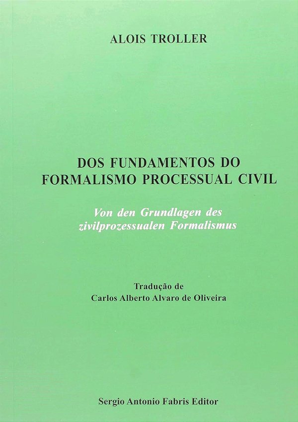 Dos Fundamentos do Formalismo Processual Civil - Alois Troller