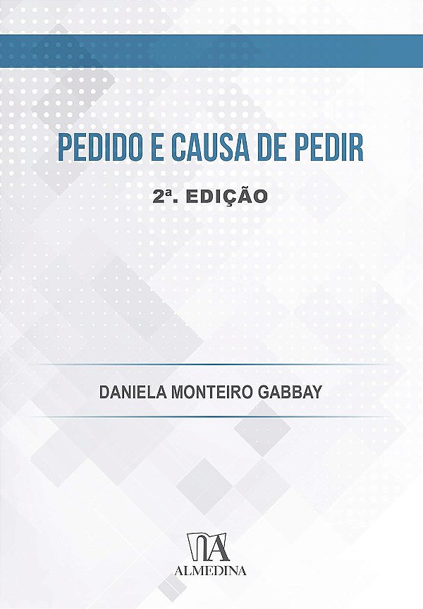 Pedido e Causa de Pedir - 2ª Edição (2020) - Daniela Monteiro Gabbay