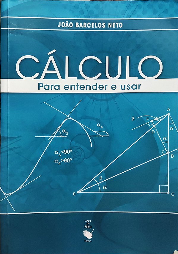 Cálculo - Para Entender e Usar - João Barcelos Neto