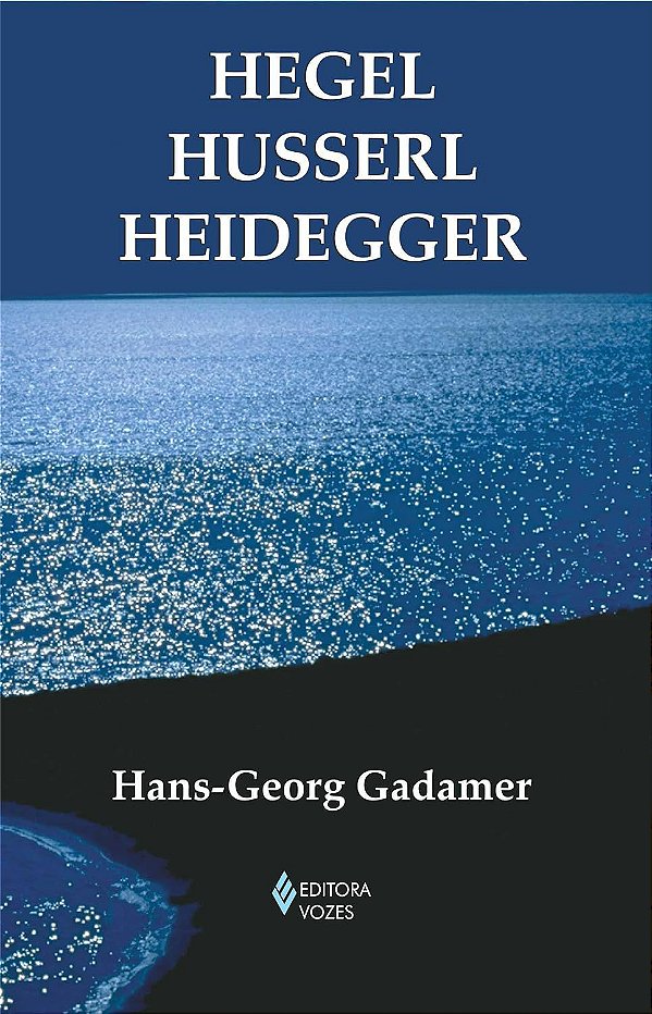 Hegel Husserl Heidegger - Hans-Georg Gadamer