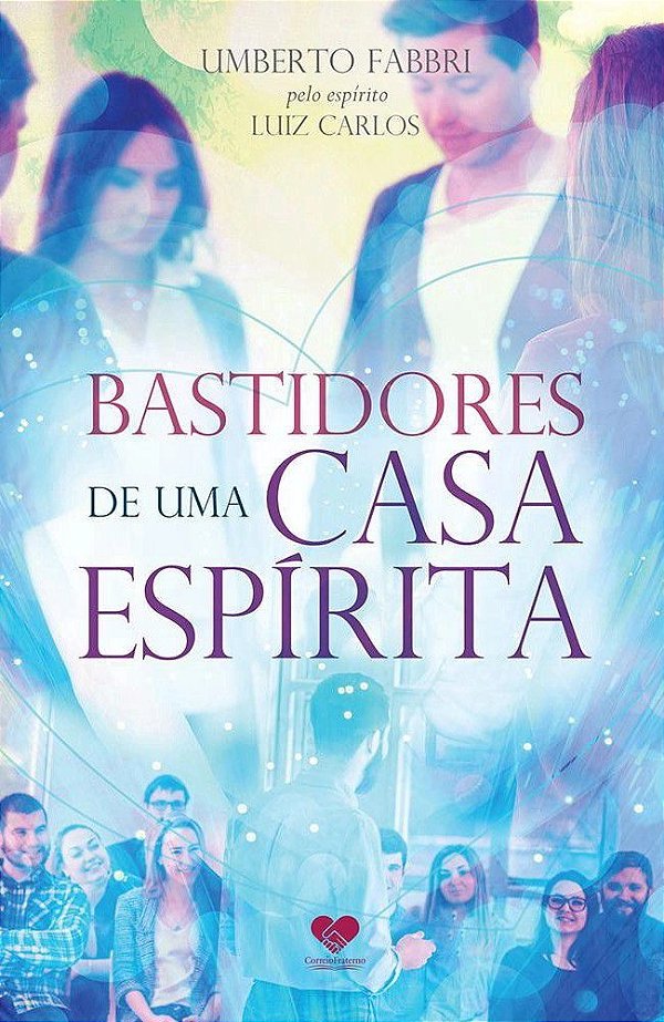 Bastidores de uma Casa Espírita - Umberto Fabbri (Luiz Carlos)