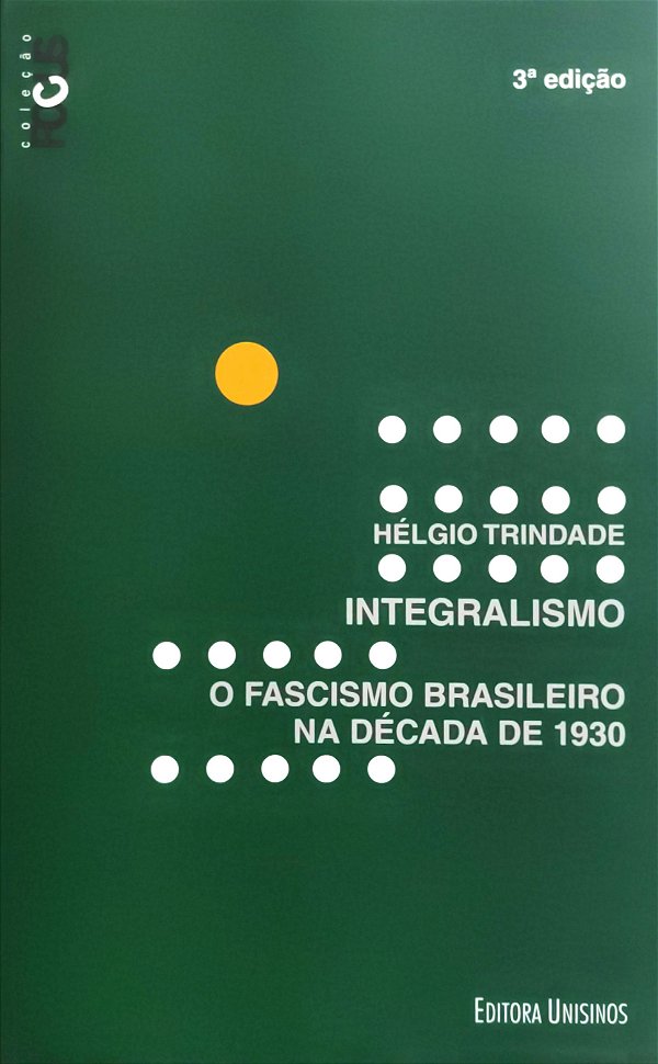 Integralismo - O Fascimo Brasileiro na Década de 1930 - Hélgio Trindade