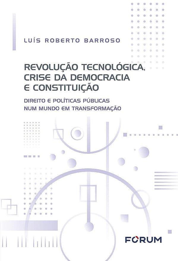 Revolução Tecnológica e Crise da Democracia e Constituição - Luís Roberto Barroso